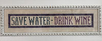 Save Water - Drink Wine
